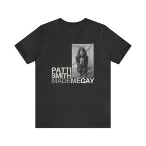Pride-Inspired T-Shirt- Patti Smith Made Me Gay - Punk